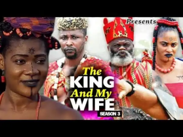 THE KING AND MY WIFE SEASON 3 - 2019 Nollywood Movie